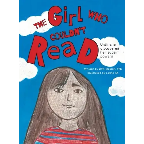 The Girl Who Couldn't Read: Until She Discovered Her Super Powers