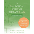 The Dialectical Behavior Therapy Diary: Monitoring Your Emotional Regulation Day by Day