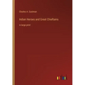 Indian Heroes and Great Chieftains: in large print