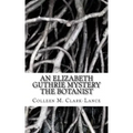 An Elizabeth Guthrie Mystery: The Botanist