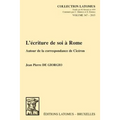 L'Ecriture de Soi a Rome: Autour de la Correspondance de Ciceron