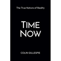 Time Now: The True Nature of Reality