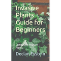 Invasive Plants Guide for Beginners: Combating Invasive Plants