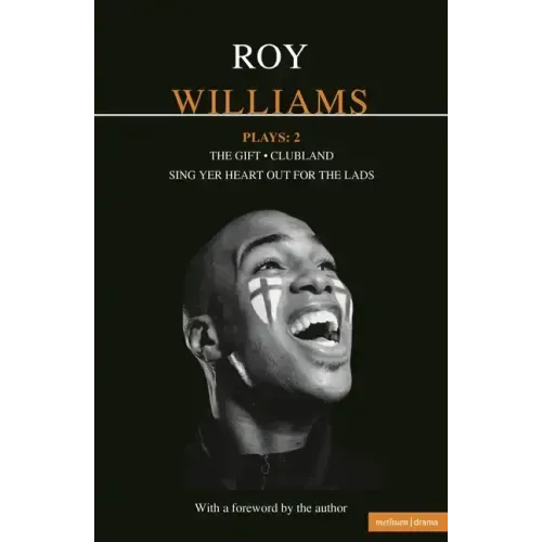 Williams Plays: 2: Sing Yer Heart Out for the Lads; Clubland; The Gift