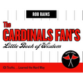 The Cardinals Fan's Little Book of Wisdom: 101 Truths...Learned the Hard Way