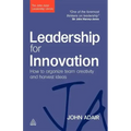 Leadership for Innovation: How to Organize Team Creativity and Harvest Ideas