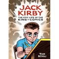 Jack Kirby: The Epic Life of the King of Comics [A Graphic Biography]