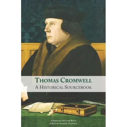 Thomas Cromwell: A Historical Sourcebook