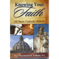 Knowing Your Faith: All Basic Catholic Beliefs
