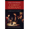 Discovering Christ the Servant: A Spirituality of Service