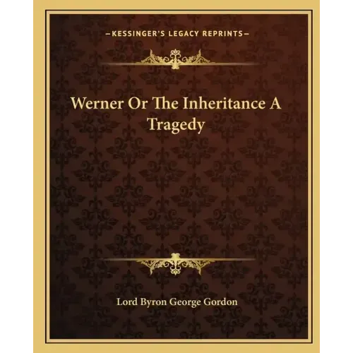 Werner or the Inheritance a Tragedy