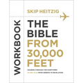 The Bible from 30,000 Feet Workbook: Soaring Through the Scriptures in One Year from Genesis to Revelation