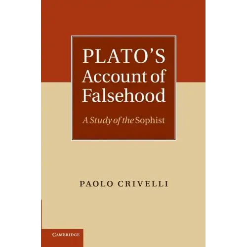 Plato's Account of Falsehood: A Study of the Sophist