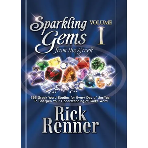 Sparkling Gems from the Greek: 365 Greek Word Studies for Every Day of the Year to Sharpen Your Understanding of God's Word