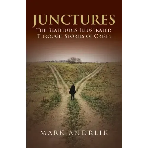 Junctures: The Beatitudes Illustrated Through Stories of Crises