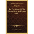 The Physiology Of The Foetus, Liver, And Spleen (1831)