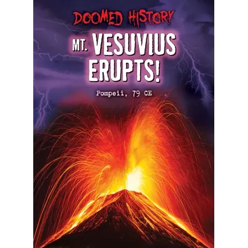 Mt. Vesuvius Erupts!: Pompeii, 79 Ce