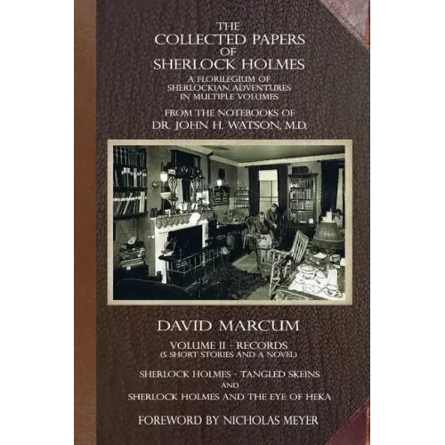 The Collected Papers of Sherlock Holmes - Volume 2: A Florilegium of Sherlockian Adventures in Multiple Volumes