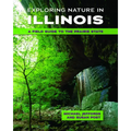 Exploring Nature in Illinois: A Field Guide to the Prairie State