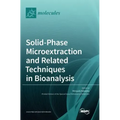 Solid-Phase Microextraction and Related Techniques in Bioanalysis