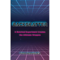 Backskatter: A Botched Experiment Creates the Ultimate Weapon
