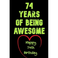 74 Years Of Being Awesome Happy 74th Birthday: 74 Years Old Gift for Boys & Girls