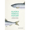 Alaska Herring History: The Story of Alaska's Herring Fisheries and Industry