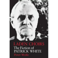 Laden Choirs: The Fiction of Patrick White