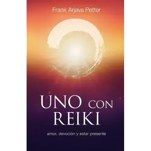 Uno con Reiki: Amor, devoción y estar presente
