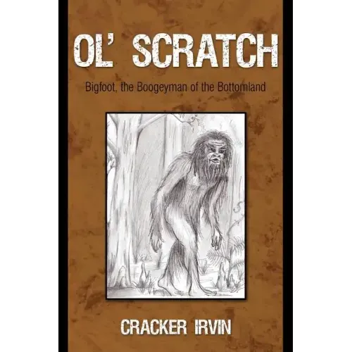 Ol' Scratch: Bigfoot, the Boogeyman of the Bottomland