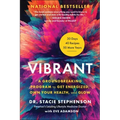 Vibrant: A Groundbreaking Program to Get Energized, Own Your Health, and Glow