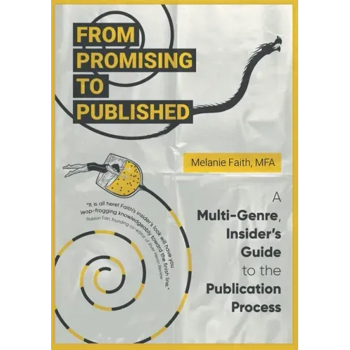 From Promising to Published: A Multi-Genre, Insider's Guide to the Publication Process