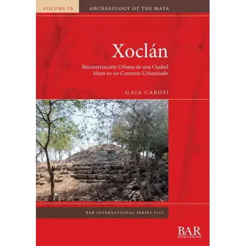 Xoclán: Reconstrucción Urbana de una Ciudad Maya en un Contexto Urbanizado