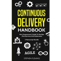 Continuous Delivery Handbook: Non-Programmer's Guide To DevOps, Microservices And Kubernetes