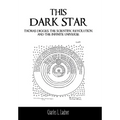 This Dark Star: Thomas Digges, the Scientific Revolution, and the Infinite Universe
