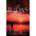 The Judas Kiss...Healing From Betrayal