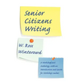 Senior Citizens Writing: A Workshop and Anthology, with an Introduction and Guide for Workshop Leaders
