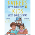 Fathers Need Their Kids & Kids Need Their Fathers