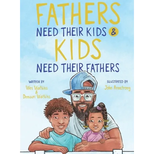Fathers Need Their Kids & Kids Need Their Fathers