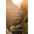 Seeking GOD Every Day: A 365-Day Journey to a More Powerful and Purposeful Life of Faith