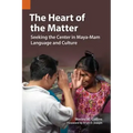 The Heart of the Matter: Seeking the Center in Maya-Mam Language and Culture