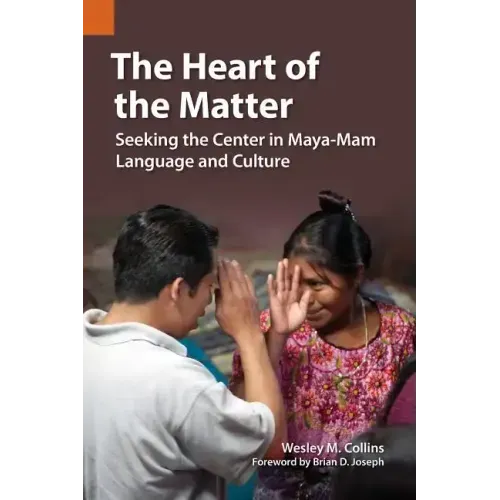 The Heart of the Matter: Seeking the Center in Maya-Mam Language and Culture