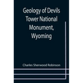 Geology of Devils Tower National Monument, Wyoming; A Contribution to General Geology