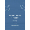 Anonymous Speech: Literature, Law and Politics