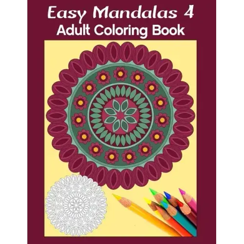 Easy Mandalas 4: Adult Coloring Book