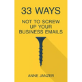 33 Ways Not to Screw Up Your Business Emails
