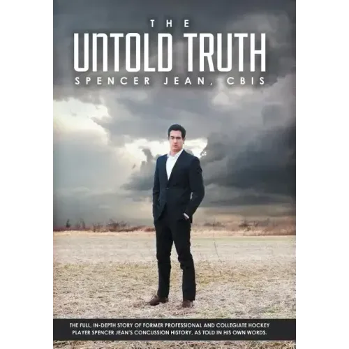 The Untold Truth: The Full in Depth Story of Former Professional and Collegiate Hockey Player Spencer Jean's Concussion History as Told