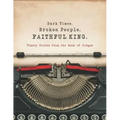 Dark Times. Broken People. FAITHFUL KING.: Timely Truths from the Book of Judges