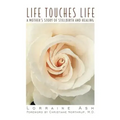 Life Touches Life: A Mother's Story of Stillbirth and Healing