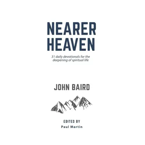 Nearer Heaven: 31 daily devotionals for the deepening of spiritual life